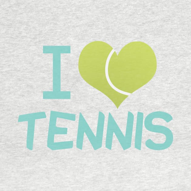 I Love Tennis by epiclovedesigns